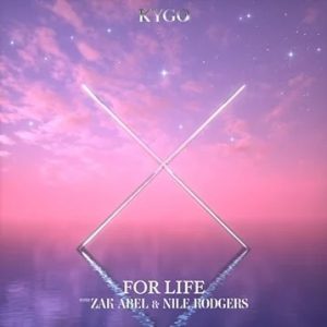 Kygo - For Life (feat. Zak Abel & Nile Rodgers)